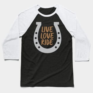 Live Love Ride Baseball T-Shirt